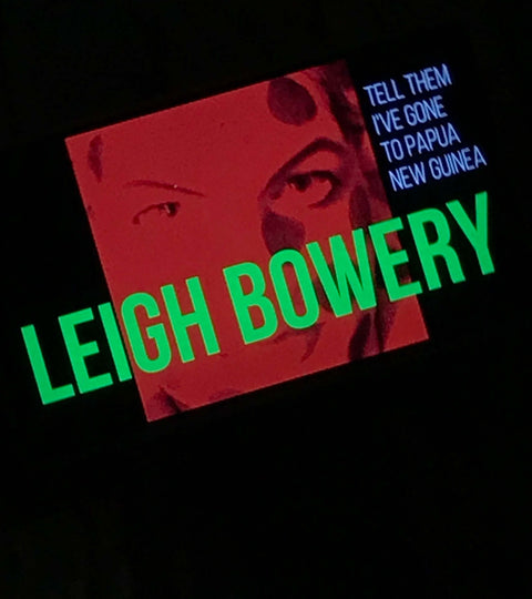 LEIGH BOWERY exhibition with text 'Tell them I've gone to Papua New Guinea' showcasing upcoming art events.